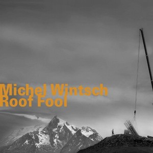 MICHEL WINTSCH / ミシェル・ヴィンチ / Roof Fool
