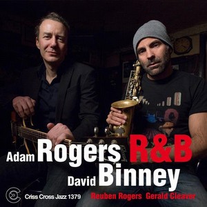 ADAM ROGERS & DAVID BINNEY / アダム・ロジャース&デヴィッド・ビニー / R&B