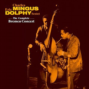 CHARLES MINGUS / チャールズ・ミンガス / Complete Bremen Concert(2CD)