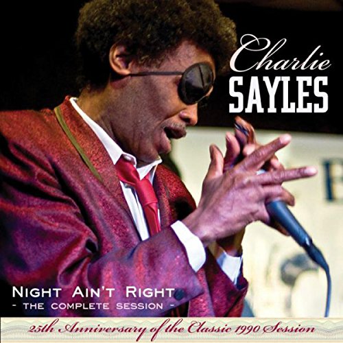 CHARLIE SAYLES / チャーリー・セイレス / NIGHT AIN'T RIGHT