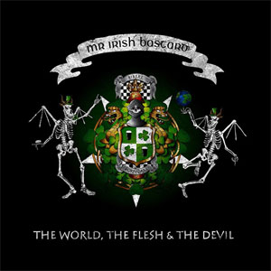 MR. IRISH BASTARD / ミスターアイリッシュバスタード / THE WORLD, THE FLESH & THE DEVIL (LP) 