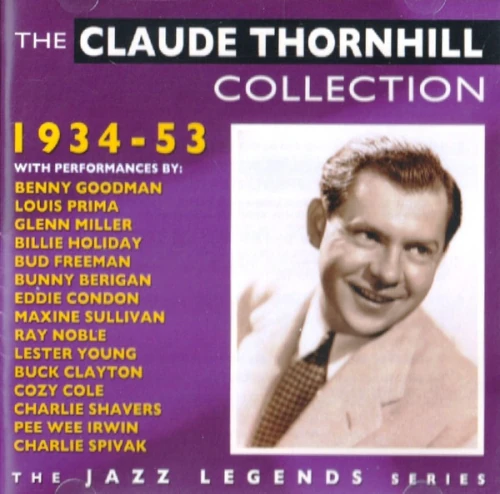 CLAUDE THORNHILL / クロード・ソーンヒル / THE CLAUDE THORNHILL COLLECTION 1934-1953