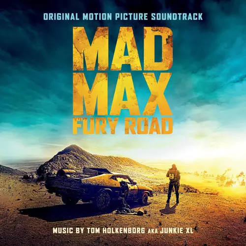 HOLKENBORG TOM AKA JUNKIE XL / MAD MAX: FURY ROAD / O.S.T.