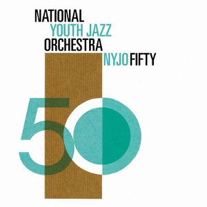 NATIONAL YOUTH JAZZ ORCHESTRA / ナショナルユースジャズオーケストラ / Nyjo Fifty