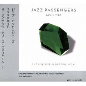 JAZZ PASSENGERS / ザ・ジャズ・パッセンジャーズ / April 1990 ( Live Love Series)