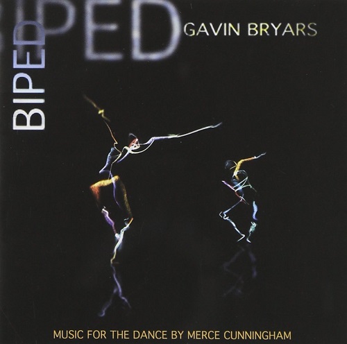 GAVIN BRYARS / ギャヴィン・ブライアーズ / BRAYARS: BIPED -  MUSIC FOR THE DANCE