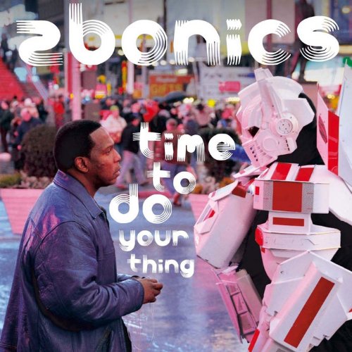 ZBONICS FEAT. GREGORY PORTER / TIME TO DO YOUR THING