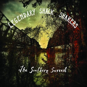 LEGENDARY SHACK SHAKERS / THE SOUTHERN SURREAL