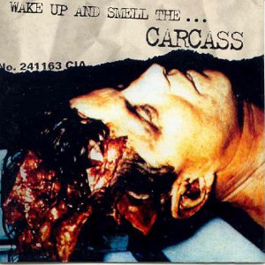 CARCASS / カーカス / WAKE UP AND SMELL THE...CARCASS