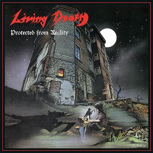 LIVING DEATH / リヴィング・デス / PROTECTED FROM REALITY/BACK TO THE WEAPONS 