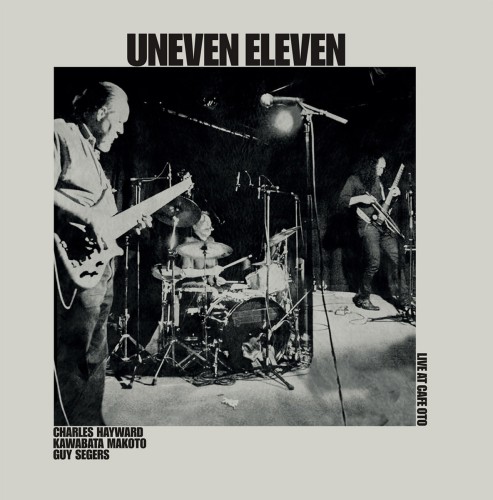 UNEVEN ELEVEN / アンイーヴン・イレヴン / LIVE AT CAFE OTO - LIMITED VINYL