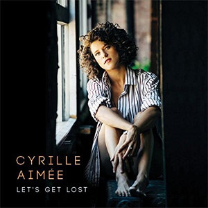 CYRILLE AIMEE / シリル・エメ / Let's Get Lost