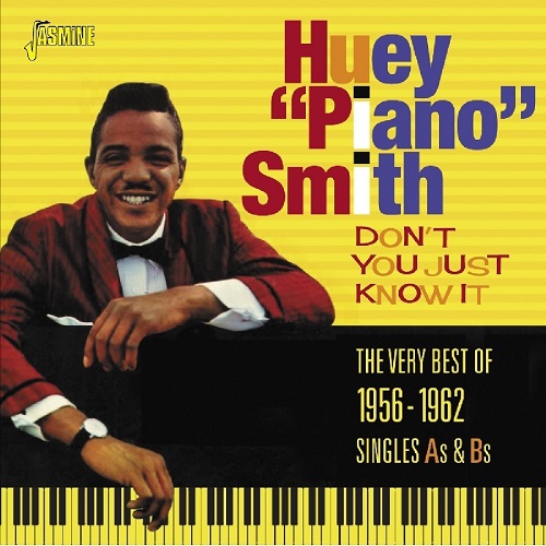 HUEY PIANO SMITH / ヒューイ・ピアノ・スミス / DON'T YOU JUST KNOW IT