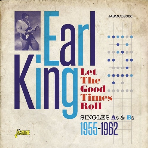 EARL KING / アール・キング / LET THE GOOD TIMES ROLL