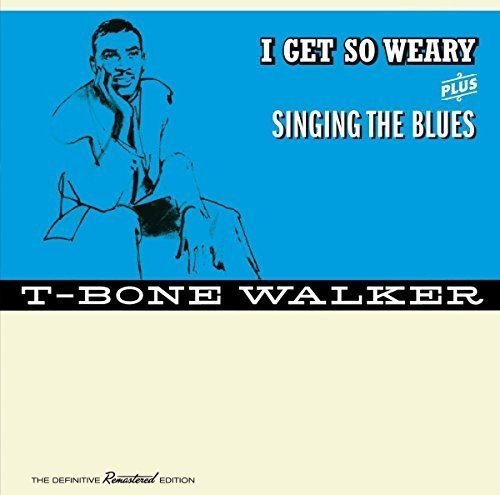 T-BONE WALKER / T-ボーン・ウォーカー / I GET SO WEARY PLUS SINGING THE BLUES (2 IN 1)