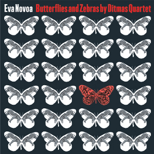 EVA NOVOA & DITMAS QUARTET / エバ・ノボア & ディトマス・カルテット / Butterflies And Zebras