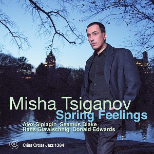 MISHA TSIGANOV / ミシャ・シガノフ / Spring Feelings