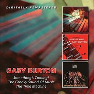 GARY BURTON / ゲイリー・バートン / Something's Coming / The Groovy Sound of Time / The Time Machine