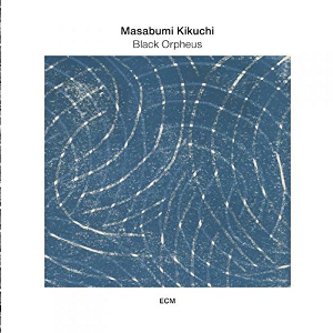 MASABUMI KIKUCHI / 菊地雅章 / Black Orpheus