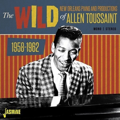 ALLEN TOUSSAINT / アラン・トゥーサン / WILD NEW ORLEANS PIANO AND PRODUCTIONS OF ALLEN TOUSSAINT 1958-1962