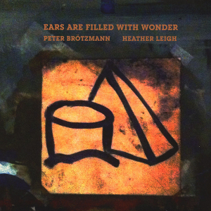 ペーター・ブロッツマン / Ears Are Filled With Wonder(LP)