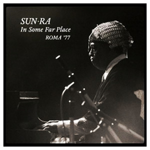SUN RA (SUN RA ARKESTRA) / サン・ラー / In Some Far Place: Roma 77(2CD)