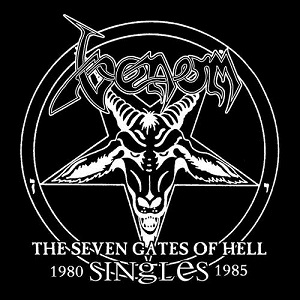 VENOM / ヴェノム / THE SEVEN GATES OF HELL: THE SINGLES 1980-1985