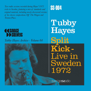 TUBBY HAYES / タビー・ヘイズ / Split Kick - Live in Sweden 1972