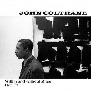 JOHN COLTRANE / ジョン・コルトレーン / Within & Without Miles, Live 1960(2LP)