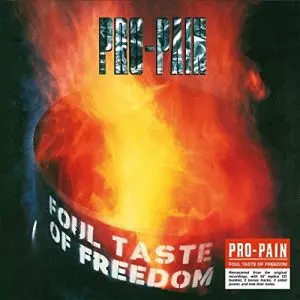 PRO PAIN / FOUL TASTE OF FREEDOM