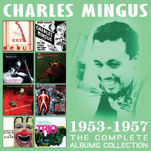 CHARLES MINGUS / チャールズ・ミンガス / Complete Albums Collections 1953-1957