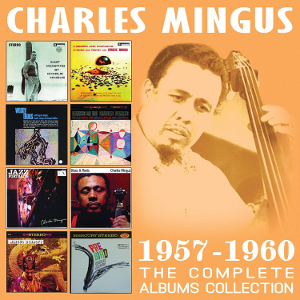 CHARLES MINGUS / チャールズ・ミンガス / Complete Albums Collection 1957-1960