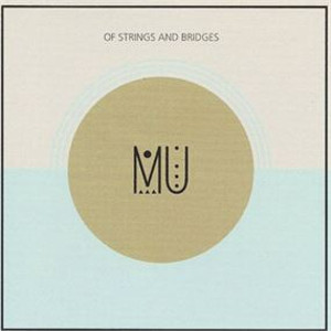 MU / Of Strings & Bridges