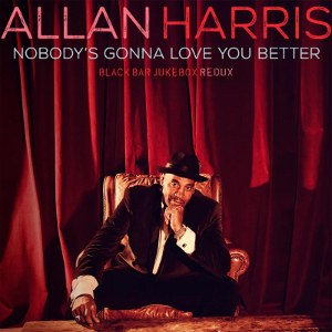 ALLAN HARRIS / アラン・ハリス / Nobody’s Gonna Love You Better