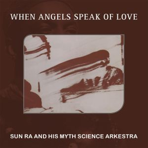 SUN RA (SUN RA ARKESTRA) / サン・ラー / When Angels Speak Of Love
