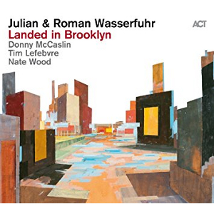 JULIAN & ROMAN WASSERFUHR / ジュリアン&ローマン・ヴァッサーフール / Landed in Brooklyn(CD)