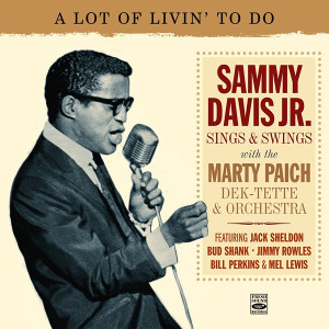 SAMMY DAVIS JR. / サミー・デイヴィス・ジュニア / A lot of livin' to do - Sings et swings with the Marty Paich Dek-Tette et orchestra