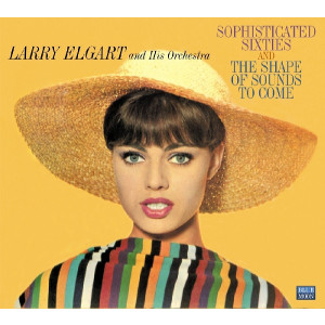 LARRY ELGART / ラリー・エルガート / Sophisticated Sixties/the Shap