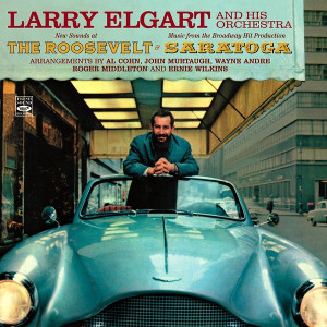 LARRY ELGART / ラリー・エルガート / New Sounds At The Roosevelt / Music From Saratoga