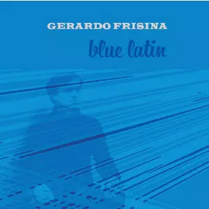 GERARDO FRISINA / ジェラルド・フリジーナ / Blue Latin(LP/180g)
