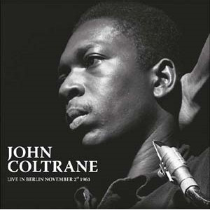 JOHN COLTRANE / ジョン・コルトレーン / Live In Berlin November 2nd 1963(LP/140g)