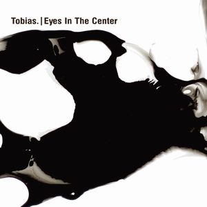 TOBIAS. / EYES IN THE CENTER