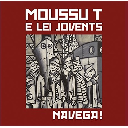 MOUSSU T E LEI JOVENTS / ムッスー・テ& レイ・ジューヴェン / NAVEGA! (180G)