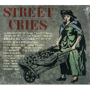 ASHLEY HUTCHINGS / アシュレイ・ハッチングス / STREET CRIES: A COLLECTION OF DARK TRADITIONAL SONGS RE-SET
