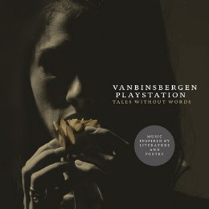 VANBINSBERGEN PLAYSTATION / Tales Without Words