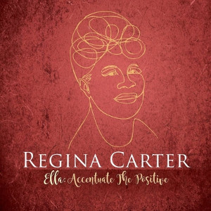REGINA CARTER / レジーナ・カーター / Ella: Accentuate The Positive
