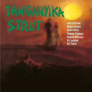 JOHN COLTRANE / ジョン・コルトレーン / Tanganyika Strut(LP/140g)