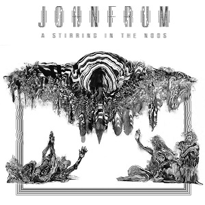 JOHN FRUM / A STIRRING IN THE NOOS