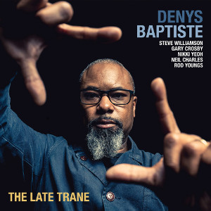 DENYS BAPTISTE  / デニス・バプティスト / Late Trane