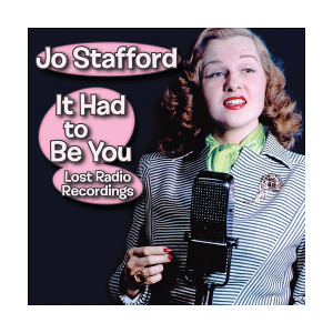 JO STAFFORD / ジョー・スタッフォード / It Had To Be You - Lost Radio Recordings 